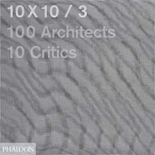 10x10/3: 100 Architects, 10 Critics