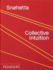 Snøhetta: Collective Intuition