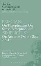 Priscian: On Theophrastus on Sense-Perception with 'Simplicius': On Aristotle On the Soul 2.5-12