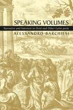 Speaking Volumes: Narrative and Intertext in Ovid and Other Latin Poets