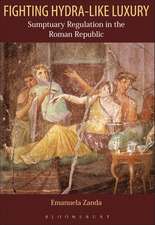 Fighting Hydra-like Luxury: Sumptuary Regulation in the Roman Republic