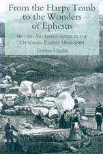 From the Harpy Tomb to the Wonders of Ephesus: British Archaeologists in the Ottoman Empire 1840-1880