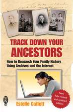 Track Down Your Ancestors: How to Research Your Family History Using Archives and the Internet