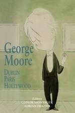 George Moore: Dublin, Paris, Hollywood