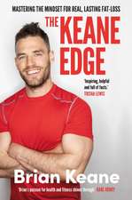 The Keane Edge: Mastering the Mindset for Real, Lasting Fat-Loss