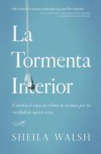 La tormenta interior: Cambia el caos de cómo te sientes por la verdad de quien eres