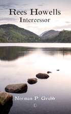 Grubb, N: Rees Howells: Intercessor