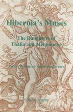 Hibernia's Muses: The Daughters of Thalia and Melpomene; Portrait Sketches of Irish Women Writers