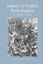 Aspects of English Protestantism C.1530-1700