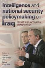 Intelligence and National Security Policymaking on Iraq