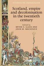 Scotland, Empire and Decolonisation in the Twentieth Century