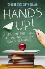 Hands Up!: A Year in the Life of an Inner City School Teacher