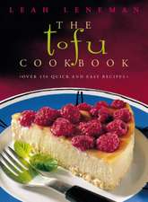 The Tofu Cookbook, New Edition: Over 150 Quick and Easy Recipes