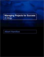 Managing Projects for Success – A Trilogy