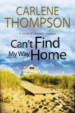 Can't Find My Way Home: A Novel of Romantic Suspense