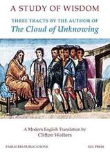 A Study of Wisdom: Three tracts by the Author of The Cloud of Unknowing