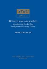 Between State and Market – Printing and bookselling in eighteenth–century France