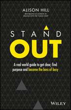 Stand Out – A Real World Guide to Get Clear, Find Purpose and Become the Boss of Busy