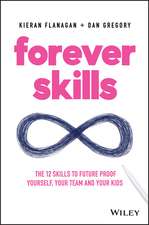 Forever Skills: The 12 Skills to Futureproof Yourself, Your Team and Your Kids