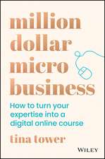 Million Dollar Micro Business – How to turn your expertise into a digital online course