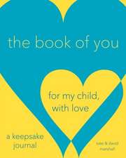 The Book of You: For My Child, With Love (A Keepsake Journal)