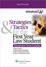 Strategies & Tactics for the First Year Law Student: Maximize Your Grades