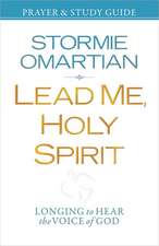 Lead Me, Holy Spirit Prayer & Study Guide: Longing to Hear the Voice of God