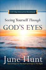 Seeing Yourself Through God's Eyes: A 31-Day Interactive Devotional