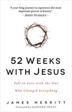 52 Weeks with Jesus: Fall in Love with the One Who Changed Everything