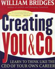 Creating You & Co.: Learn To Think Like The CEO Of Your Own Career