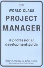 The World Class Project Manager: A Professional Development Guide