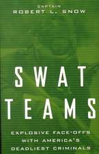 Swat Teams: Explosive Face-offs With America's Deadliest Criminals