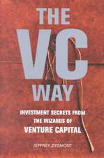 The VC Way: Investment Secrets from the Wizards of Venture Capital