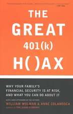 The Great 401 (k) Hoax: Why Your Family's Financial Security Is At Risk, And What You Can Do About It