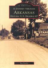 A Journey Through Arkansas Historic U.S. Highway 67