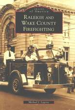 Raleigh and Wake County Firefighting