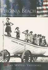 Virginia Beach: A History of Virginia's Golden Shore