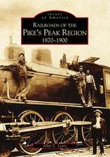 Railroads of the Pike's Peak Region: 1870-1900