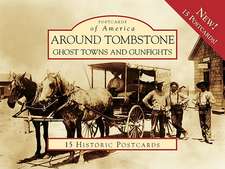 Around Tombstone: Ghost Towns and Gunfights