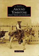 Around Tombstone: Ghost Towns and Gunfights