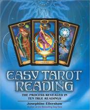 Easy Tarot Reading: The Process Revealed in Ten True Readings