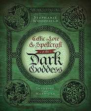 Celtic Lore & Spellcraft of the Dark Goddess: Invoking the Morrigan