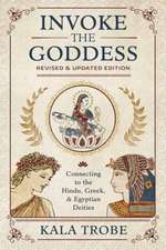 Trobe, K: Invoke the Goddess