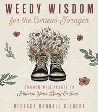 Weedy Wisdom for the Curious Forager