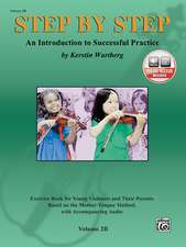 Step by Step 2b -- An Introduction to Successful Practice for Violin