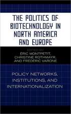 The Politics of Biotechnology in North America and Europe