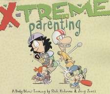 X-Treme Parenting: A Baby Blues Treasury