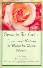 Speak to Me Lord.Inspirational Writings by Women for Women