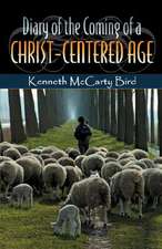 Diary of the Coming of a Christ-Centered Age