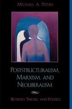 Poststructuralism, Marxism, and Neoliberalism